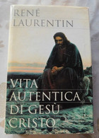 Vita Autentica Di Gesù Cristo  # Renè Laurentin  # 1997, Mondadori  Editore # 501 Pagine - To Identify