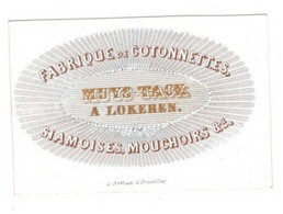 1 Carte Visite Fabrique De Cotonnettes  Siamoises Mouchoirs  Muys -Tack  à Lokeren Lith. Arthau  10,5 X7 Cm - Porcelaine