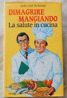 Dimagrire Mangiando, La Salute In Cucina  # Stella E Joel De Rosnay # Piemme1990 # 207  Pagine - 1^ Edizione - A Identificar