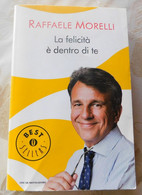 La Felicità è Dentro Di Te  # Raffaele Morelli  # Mondadori 2012 #  543 Pagine - To Identify