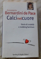 Calci Nel Cuore # Bernardini De Pace # Sperling & Kupfer  2004 #  203 Pagine, Copertina Rigida - A Identificar