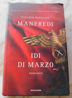 IDI DI MARZO  # Valerio Massimo Manfredi  # Mondadori ,2008 #  259 Pagine - Romanzo # Copertina Rigida - Da Identificare