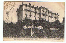 AIX LES BAINS * LE GRAND HOTEL D'ALBION *1905* - Aix Les Bains