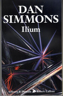 Ilium Par Dan Simmons éd.2004 -612p. - Robert Laffont