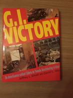 (1940-1945 AMERIKAANS) G.I. Victory. De Amerikaanse Soldaat Tijdens De Tweede Wereldoorlog In Kleur. - War 1939-45