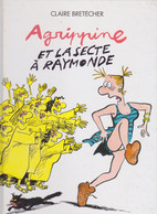 Agrippine Et La Secte à Raymonde - Brétecher