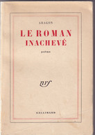 Le Roman Inachevé Aragon Poème NRF Galimard 1956 - Auteurs Français