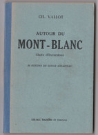 Rare Ouvrage De Ch Vallot  Autour Du Mont Blanc (74) Excursions, 124 P Avec 32 Dessins De Delaveau  Ed Originale - Alpes - Pays-de-Savoie