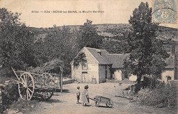 03-NERIS-LES-BAINS- LE MOULIN BERTHON - Neris Les Bains