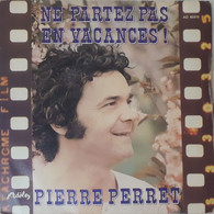 Vinyle 45 Tours PIERRE PERRET Ne Partez Pas En Vacances / Un Chagrin D'amour - Other & Unclassified