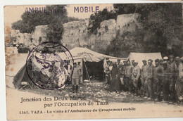 JONCTION DES DEUX MAROC  TAZA ( Maroc ) La Visite à L' Ambulance Du Groupement Mobile .AMBULANCE MOBILE-14MARS 1916 - Other Wars