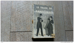 Le Train De Fantomas De Souvestre Et Allain 1933 Policier Fayard - Arthème Fayard - Autres