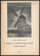 Nagy Czirok László: Száraz és Szélmolnárok élete A Kiskunságon. Bp., 1959., Muzeumok Központi Propaganda Irodája, 80 P.+ - Non Classés