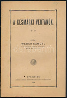 Weber Sámuel: A Késmárki Vértanúk. Eperjes, 1908., Kósch Árpád, 24 P. Kiadói Papírkötés, Kissé Foltos, Kissé Dohos. - Unclassified