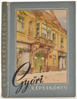 Valló István: Győri Képeskönyv. Officina Képeskönyvek 39. Bp., 1942, Officina. Kiadói Kartonált Kötésben, Tulajdonosi Né - Non Classés