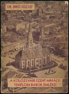 Dr. Bíró József: A Kolozsvári Szent Mihály-templom Barok Emlékei. Cluj/Kolozsvár, 1934, Glória-ny., 1 T.+90+1 P.+18 (fek - Non Classés