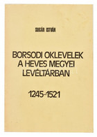 Sugár István: Borsodi Oklevelek A Heves Megyei Levéltárban. 1245-1521. Miskolc, 1980, Herman Ottó Múzeum. Papírkötésben, - Non Classés