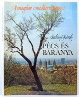 Szelényi Károly: Pécs és Baranya. A Magyar Mediterráneum. A Bevezetőt és A Képaláírásokat írta, és Az Idézeteket Válogat - Unclassified