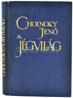 Cholnoky Jenő: A Jégvilág. A Sarkkutatások Története. Második 1929-ig Kiegészített és átdolgozott Kiadás. Bp., 1930, Sin - Non Classés