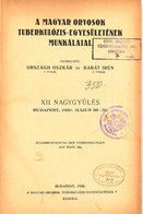 A Magyar Orvosok Tuberkulózis-Egyesületének Munkálatai. XII. Nagygyűlés. Szerk.: Országh Oszkár- Barát Irén. Bp, 1930, A - Unclassified