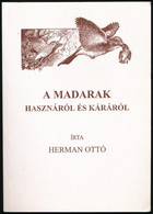 Herman Ottó: A Madarak Hasznáról és Káráról. Bp.,[1989.],Magyar Környezeti Nevelési Egyesület. Hasonmás Kiadás. Schmidt  - Unclassified