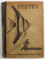 Behyna Miklós: Az Akvárium. Elővilága, Berendezése és Gondozása. Bp., 1938, Kir. M. Természettudományi Társulat. Második - Unclassified