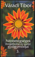 Váradi Tibor: Népbetegségek Megelőzése és Szelíd Gyógymódjai 3. Bp, 2005, A Napfényes Élet Alapítvány Kiadása. Kartonált - Unclassified