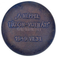 Beck Ö. Fülöp (1873-1945) 1949. "Petőfi Sándor 1823-1849 / A Néppel Tüzön-Vizen Át! 1949.VII.31." Br Emlékérem (77mm) T: - Zonder Classificatie