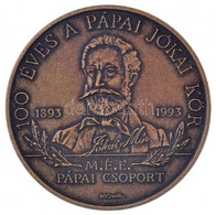 Bognár György (1944-) 1993. "MÉE Pápai Csoport - 100 éves A Pápai Jókai Kör" Br Emlékérem (42,5mm) T:1 - Zonder Classificatie