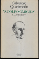 SALVATORE QUASIMODO - A COLPO OMICIDA - ARNOLDO MONDADORI EDITORE - PAG. 221 - FORMATO 13X20 - USATO COME NUOVO - Grote Schrijvers