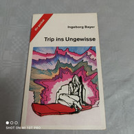 Ingeborg Bayer - Trip Ins Ungewisse - Autres & Non Classés