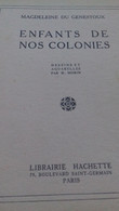 Enfants De Nos Colonies MAGDELEINE DU GENESTOUX Hachette 1932 - Hachette