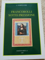 FRANCOBOLLI SOTTO PRESSIONE DI L. STERPELLONE - Philatélie Et Histoire Postale