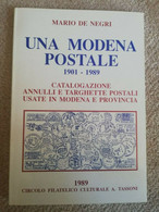 UNA MODENA POSTALE 1901-1989 CATALOGAZIONE ANNULLI E TARGHETTE DI DE NEGRI MARIO - Filatelia E Storia Postale