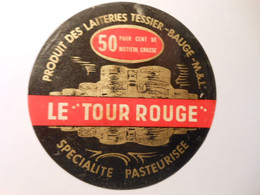 A-49331a - étiquette De Fromage LE TOUR ROUGE - TESSIER à BAUGE Maine Et Loire - Käse