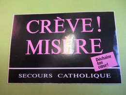 Auto-collant Ancien/Association Caritative /SECOURS CATHOLIQUE/Crève Misère ! /Déchaine/ France/ 1980-90      ACOL125 - Pegatinas