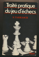 Livre Traité Pratique Du Jeu D'échecs - S. TARASCH - édition 1978 - Jeux De Société