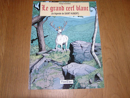 LE GRAND CERF BLANC La Légende De Saint Hubert  1998 P Glogowski Régionalisme Ardenne Légendes Bande Dessinée - Belgium