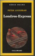 Série Noire Peter Loughran - Londres Express N : 1136 Editions Gallimard De  1967 - Roman Noir