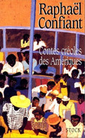 CONTES CREOLES DES AMERIQUES De Raphael Confiant. Chez Stock En 1995 - Racconti