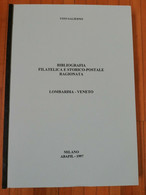 BIBLIOGRAFIA FILATELICA E STORICO-POSTALE RAGIONATA LOMBARDIA VENETO - Philately And Postal History