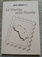 LE MARCHE NELLA FILATELIA - EDIZIONI POSTE ITALIANE - Philately And Postal History