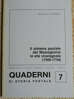 QUADERNI DI STORIA POSTALE N. 7 IL SISTEMA POSTALE DEL MEZZOGIORNO IN ETA'...... - Philatelie Und Postgeschichte