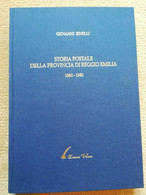 STORIA POSTALE DELLA PROVINCIA DI REGGIO EMILIA 1860-1950 DI ZINELLI GIOVANNI - Filatelie En Postgeschiedenis
