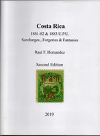 Costa Rica 1881-82 & 1883 UPU SURCHARGES FORGERIES & FANTASIES 2nd EDITION 2019 NEW RAUL F. HERNANDEZ 74 COLOR PAGES - Books On Collecting