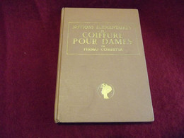 NOTIONS ELEMENTAIRES DE COIFFURE POUR DAMES Par Fermo CORBETTA  1938 - Libros