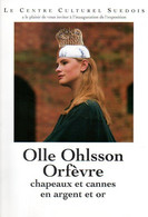 Inauguration Exposition Olle Ohlsson Orfèvre : Chapeaux Et Cannes En Argent Et Or - Inaugurazioni