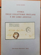 STORIA DELLE COLLETTORIE FRIULANE E DEI LORO ANNULLI DI GIULIO RUBINI - Filatelia E Storia Postale