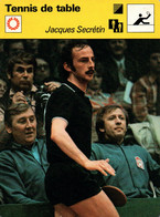 Fiche Sports: Tennis De Table - Jacques Secrétin, 16 Fois Champion De France, D'Europe En 1976, Du Monde 1977 (double) - Sports