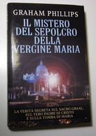 Il Mistero Del Sepolcro Della Vergine Maria Graham Phillips  2002  Mondolibri - Religion